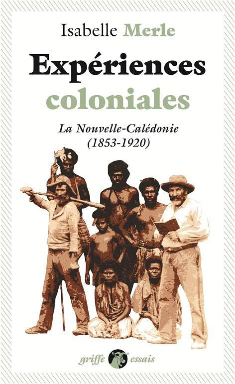 EXPERIENCES COLONIALES - LA NOUVELLE-CALEDONIE (1853-1920) - MERLE ISABELLE - ANACHARSIS