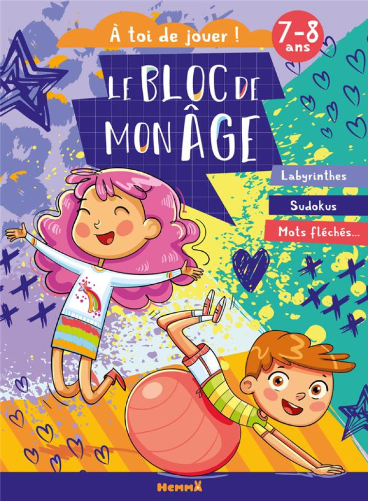 LE BLOC DE MON AGE (7-8 ANS) - A TOI DE JOUER ! (FILLE ET GARCON QUI JOUENT) - LABYRINTHES - SUDOKUS - COLLECTIF - HEMMA