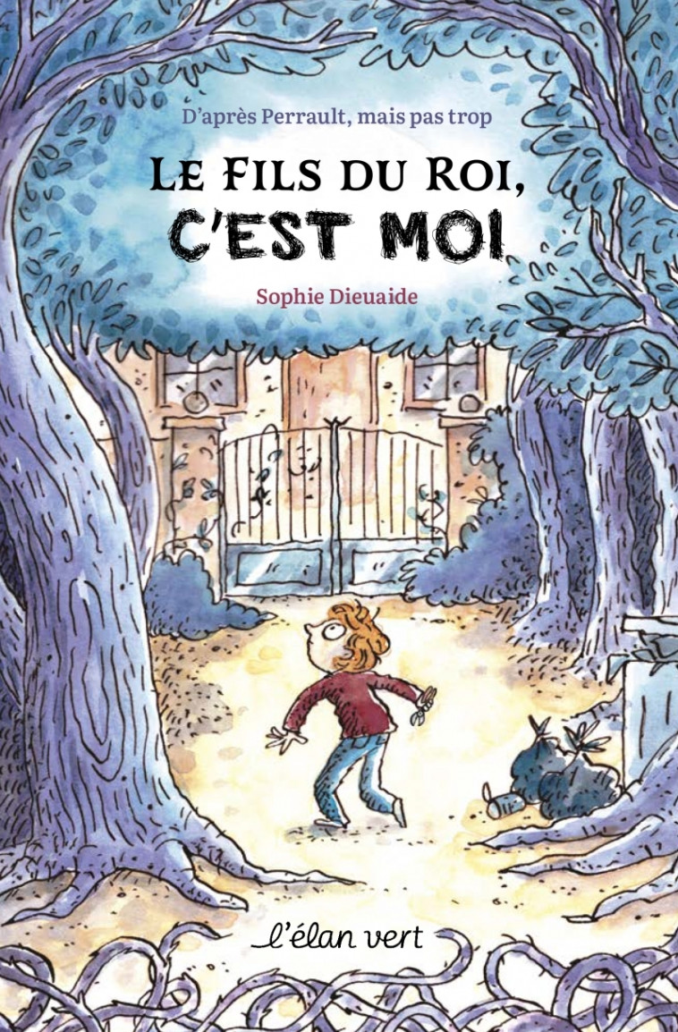 LE FILS DU ROI, C-EST MOI ! - D-APRES PERRAULT MAIS PAS TROP - Sophie Dieuaide - ELAN VERT