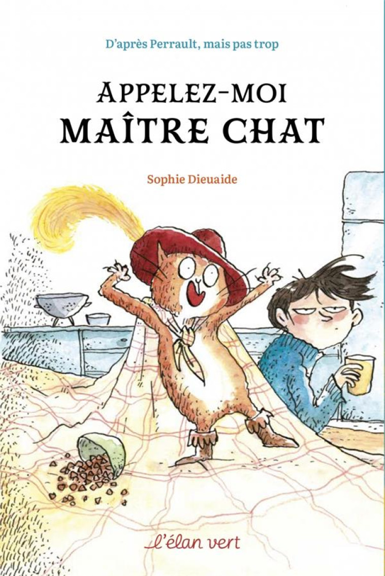 APPELEZ-MOI MAITRE CHAT - D-APRES PERRAULT MAIS PAS TROP - DIEUAIDE/DREIDEMY - HURTUBISE HMH