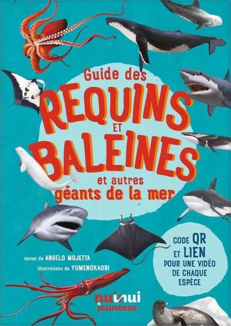 GUIDE DES REQUINS ET BALEINES ET AUTRES GEANTS DE LA MER - MOJETTA/YUMENOKAORI - NUINUI JEUNESSE