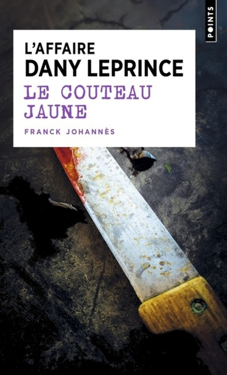 LE COUTEAU JAUNE - L-AFFAIRE DANY LEPRINCE - JOHANNES FRANCK - POINTS