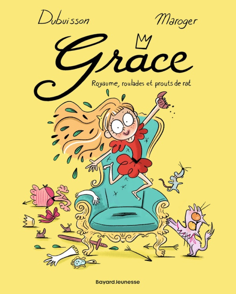 GRACE, TOME 01 - ROYAUME, ROULADES ET PROUTS DE RAT - DUBUISSON/MAROGER - BAYARD JEUNESSE