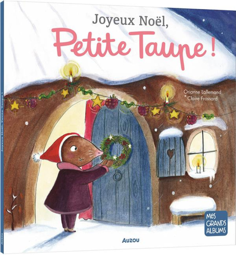 JOYEUX NOEL, PETITE TAUPE ! - LALLEMAND/FROSSARD - PHILIPPE AUZOU