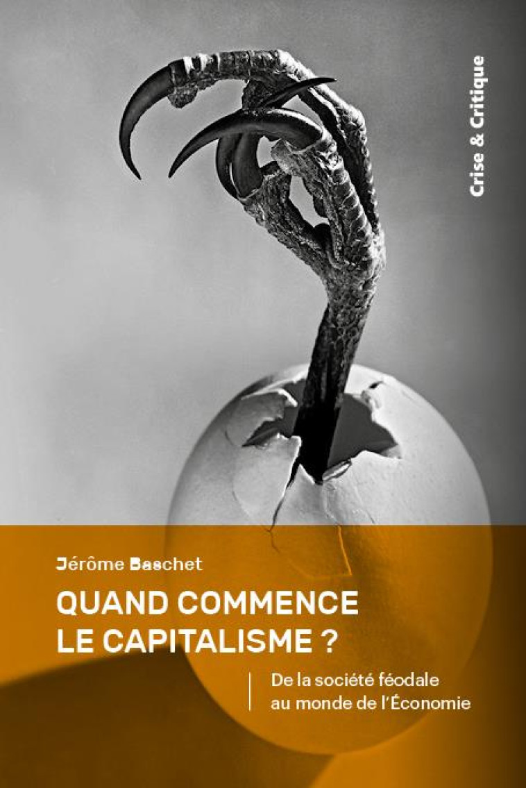 QUAND COMMENCE LE CAPITALISME ? - DE LA SOCIETE FEODALE AU MONDE DE L-ECONOMIE - BASCHET JEROME - DU LUMIGNON