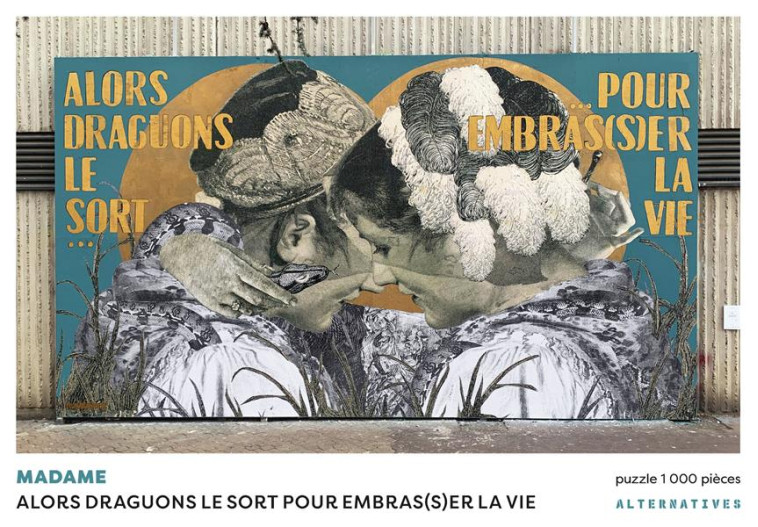 ALORS DRAGUONS LE SORT POUR EMBRASSER(S)ER LA VIE : PUZZLE 1000 PIECES - MADAME - NC