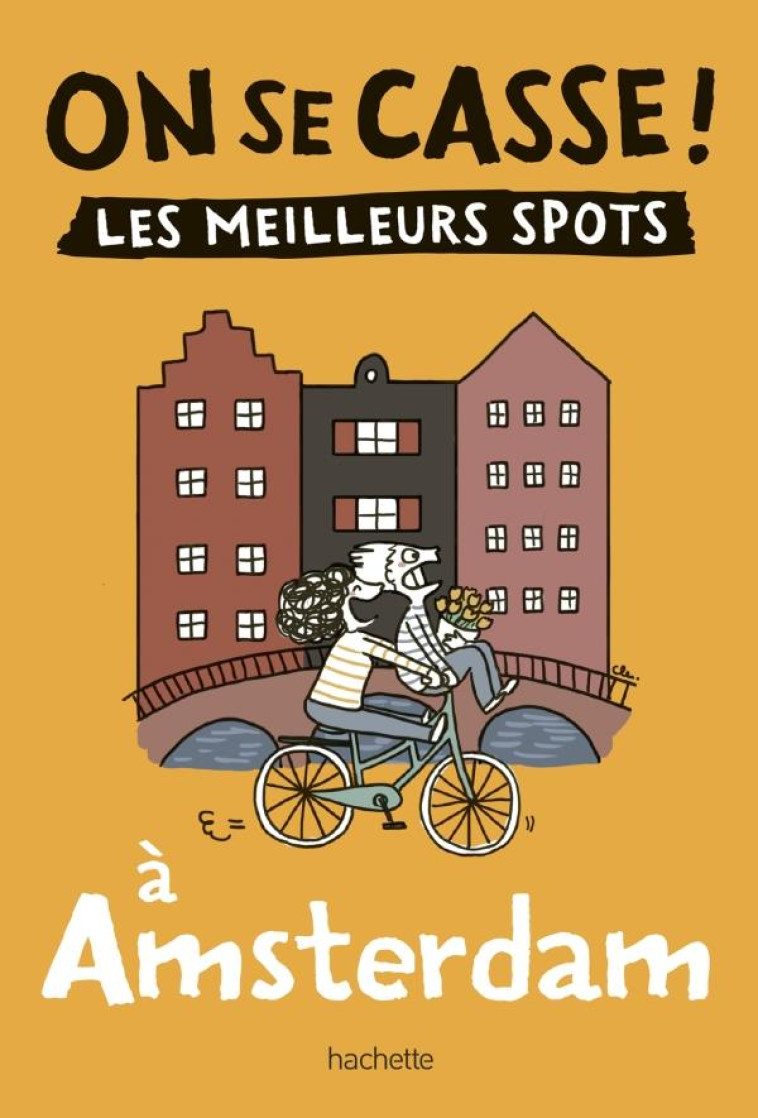 ON SE CASSE ! LES MEILLEURS SPOTS A AMSTERDAM - COLLECTIF - HACHETTE