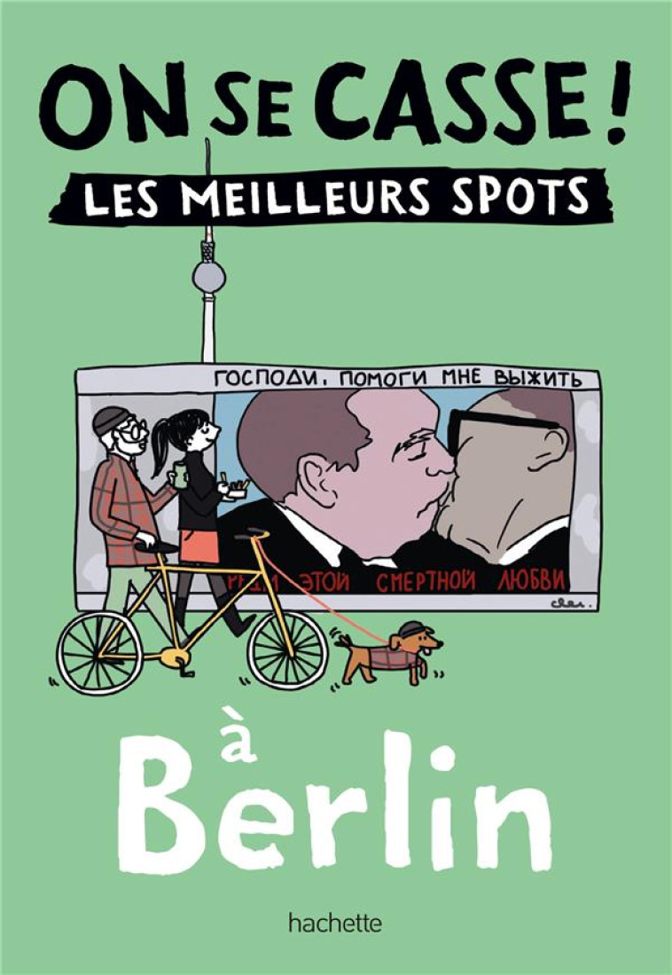 ON SE CASSE ! LES MEILLEURS SPOTS A BERLIN - COLLECTIF - HACHETTE