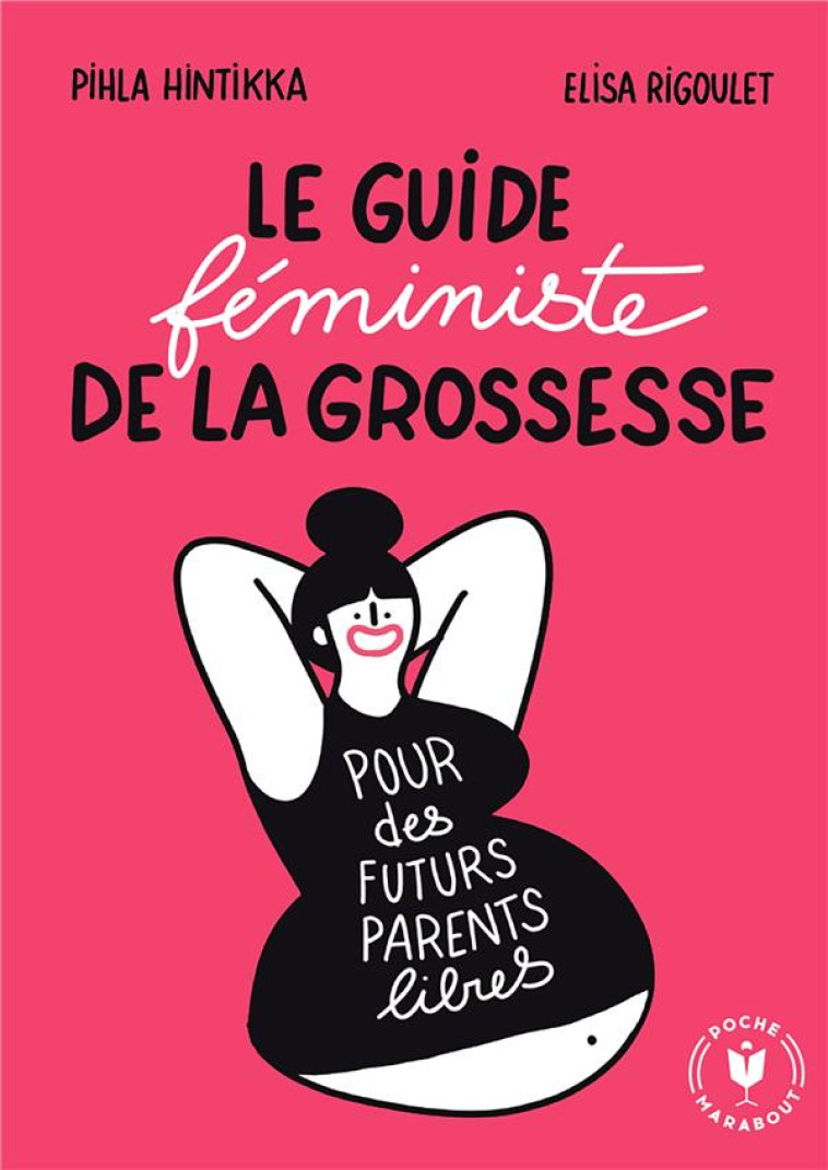 LE GUIDE FEMINISTE DE LA GROSSESSE - HINTIKKA/RIGOULET - MARABOUT