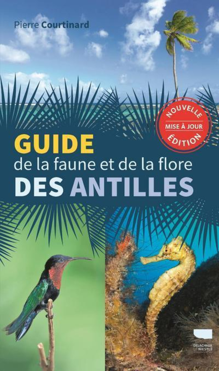 Guide de la faune et de la flore des Antilles - Courtinard Pierre - DELACHAUX