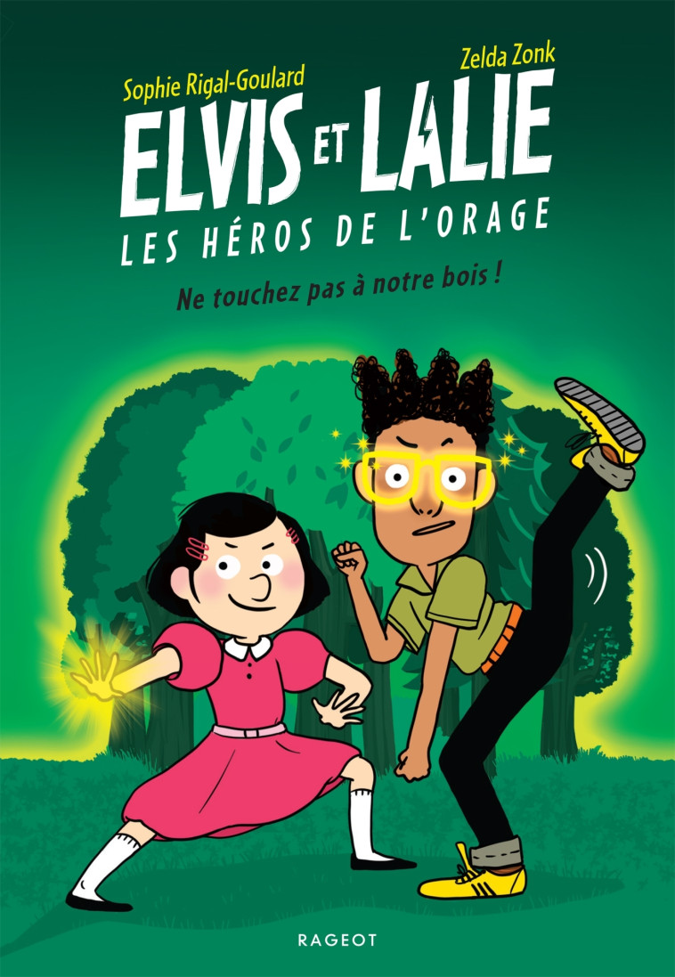 Elvis et Lalie, Les héros de l'orage - Ne touchez pas à notre bois ! - Rigal-Goulard Sophie, Zonk Zelda - RAGEOT