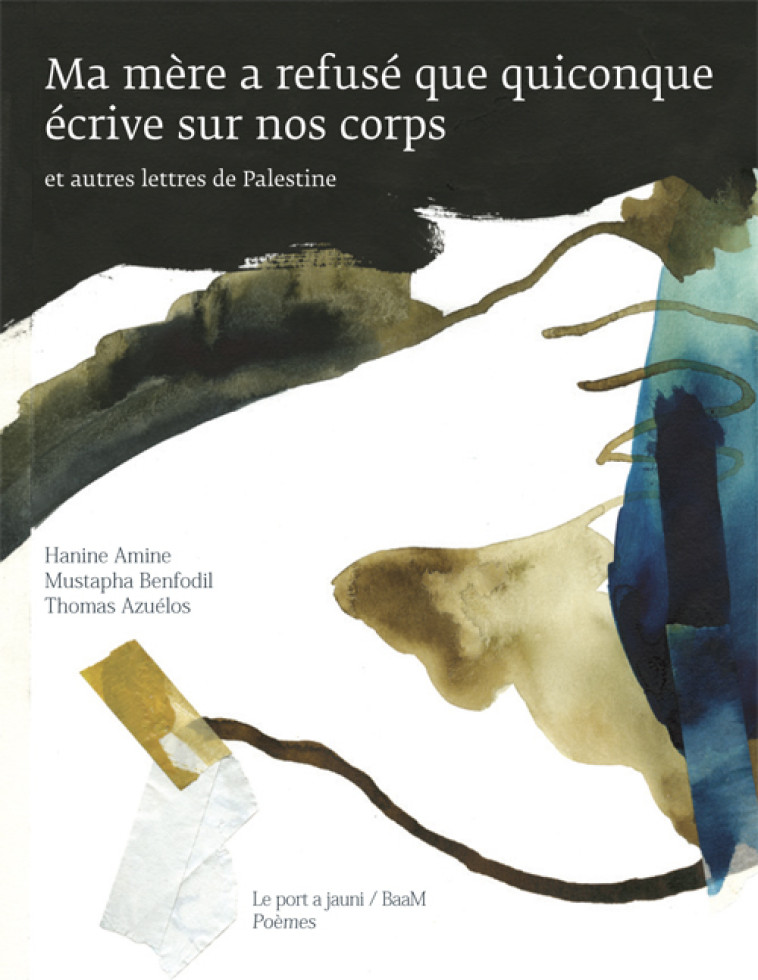 Ma mère a refusé que quiconque écrive sur nos corps - AMINE HANINE, Azuelos Thomas, Nia Lotfi, Benfodil Mustapha, HAJI Golan - PORT A JAUNI