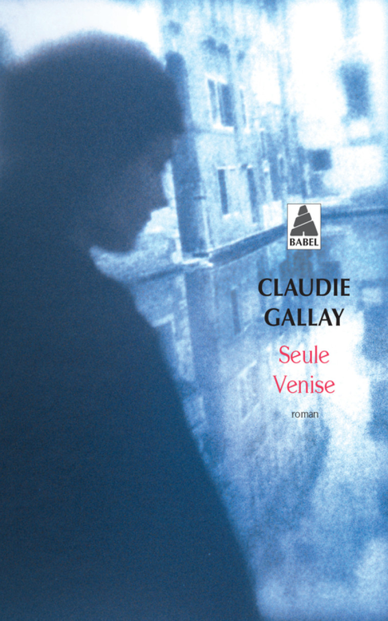 Seule Venise - Gallay Claudie - ACTES SUD