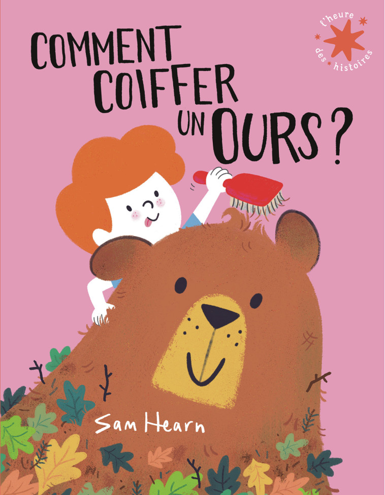 Comment coiffer un ours ? - SAM HEARN , Hearn Sam, Gallimard Jeunesse  - GALLIMARD JEUNE