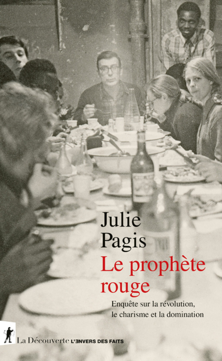 Le prophète rouge - Enquête sur la révolution, le charisme et la domination - Pagis Julie - LA DECOUVERTE