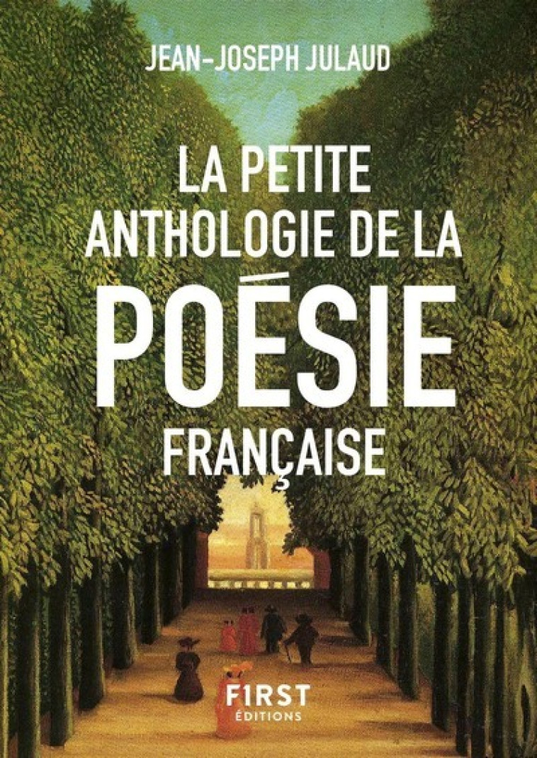 La Petite anthologie de la poésie française - Julaud Jean-Joseph - FIRST