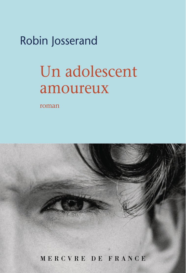 Un adolescent amoureux - JOSSERAND Robin - MERCURE DE FRAN