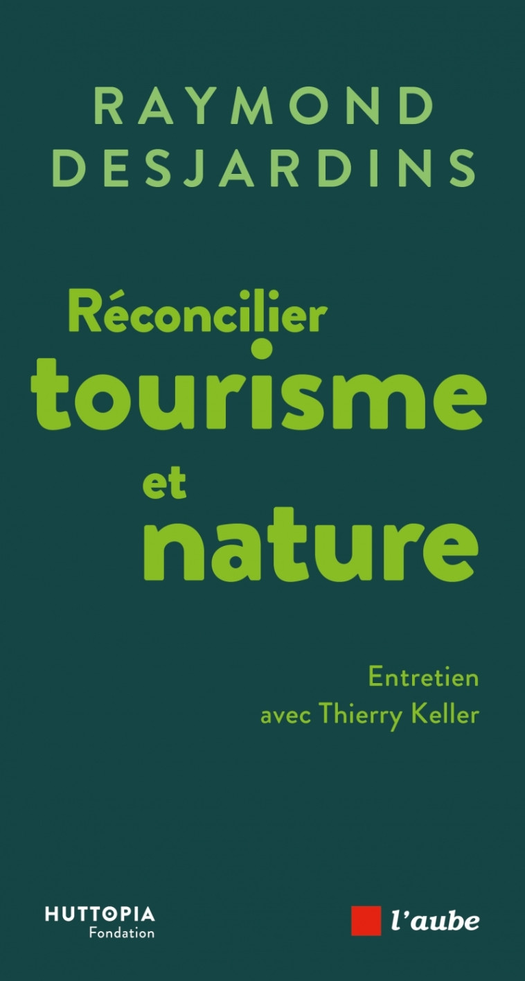 Réconcilier le tourisme et la nature - DESJARDINS Raymond - DE L AUBE