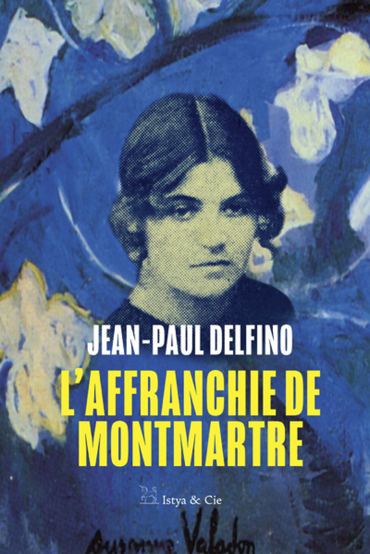 L'affranchie de Montmartre - Delfino Jean-Paul - ISTYA CIE