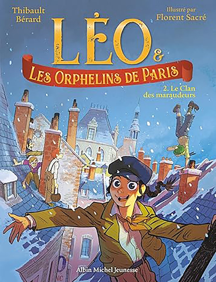 Léo et les Orphelins de Paris - tome 2 - Le Clan des maraudeurs - Bérard Thibault, Sacré Florent - ALBIN MICHEL