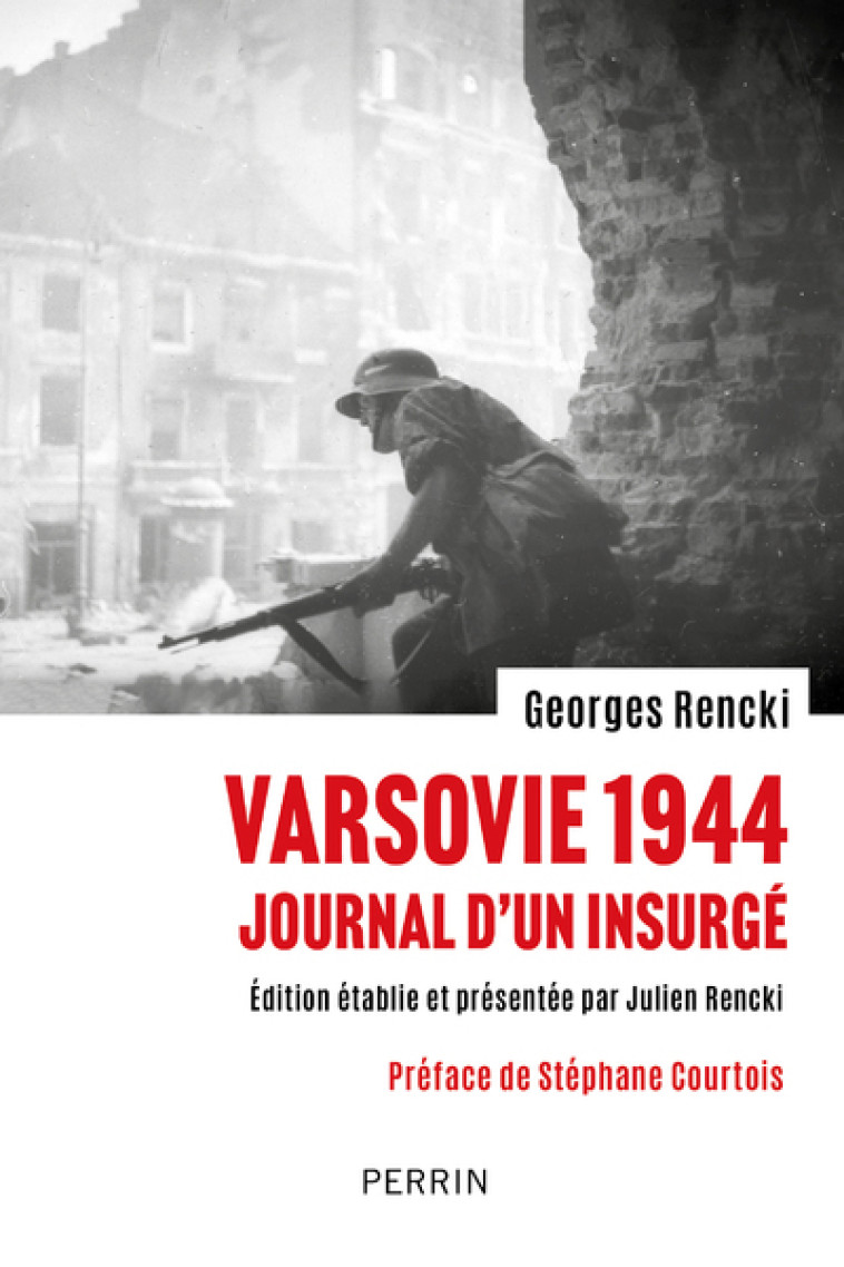 Varsovie 1944 - Journal d'un insurgé - Rencki Julien, Rencki Georges, Courtois Stéphane - PERRIN