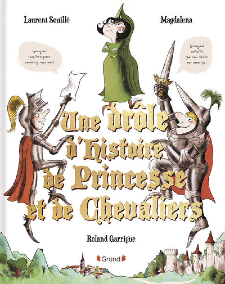 Une drôle d'histoire de princesse et de chevaliers - Souillé Laurent, Magdalena Magdalena, Garrigue Roland, Magdalena  - GRUND