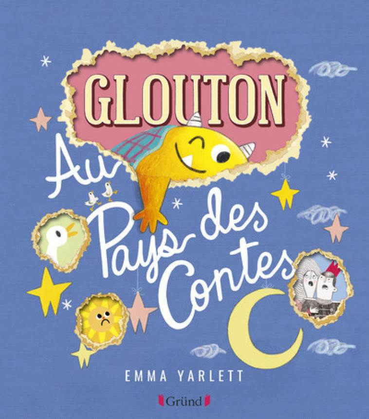 Glouton au pays des contes - Yarlett Emma, Mouraux Marie-Céline - GRUND