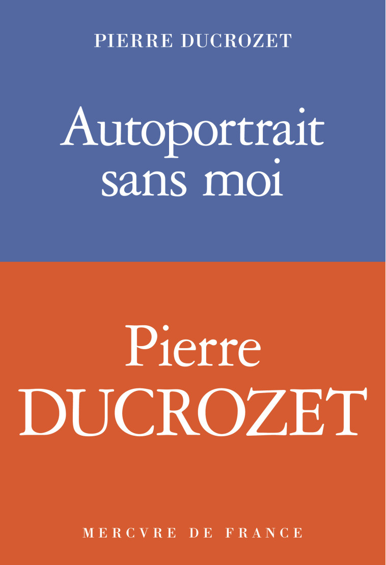 Autoportrait sans moi - PIERRE DUCROZET , Ducrozet Pierre - MERCURE DE FRAN