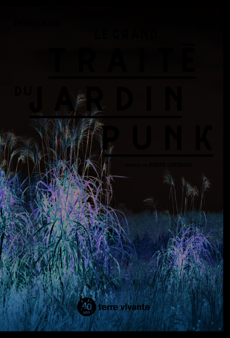 Le grand traité du jardin punk  - Lenoir Éric - TERRE VIVANTE