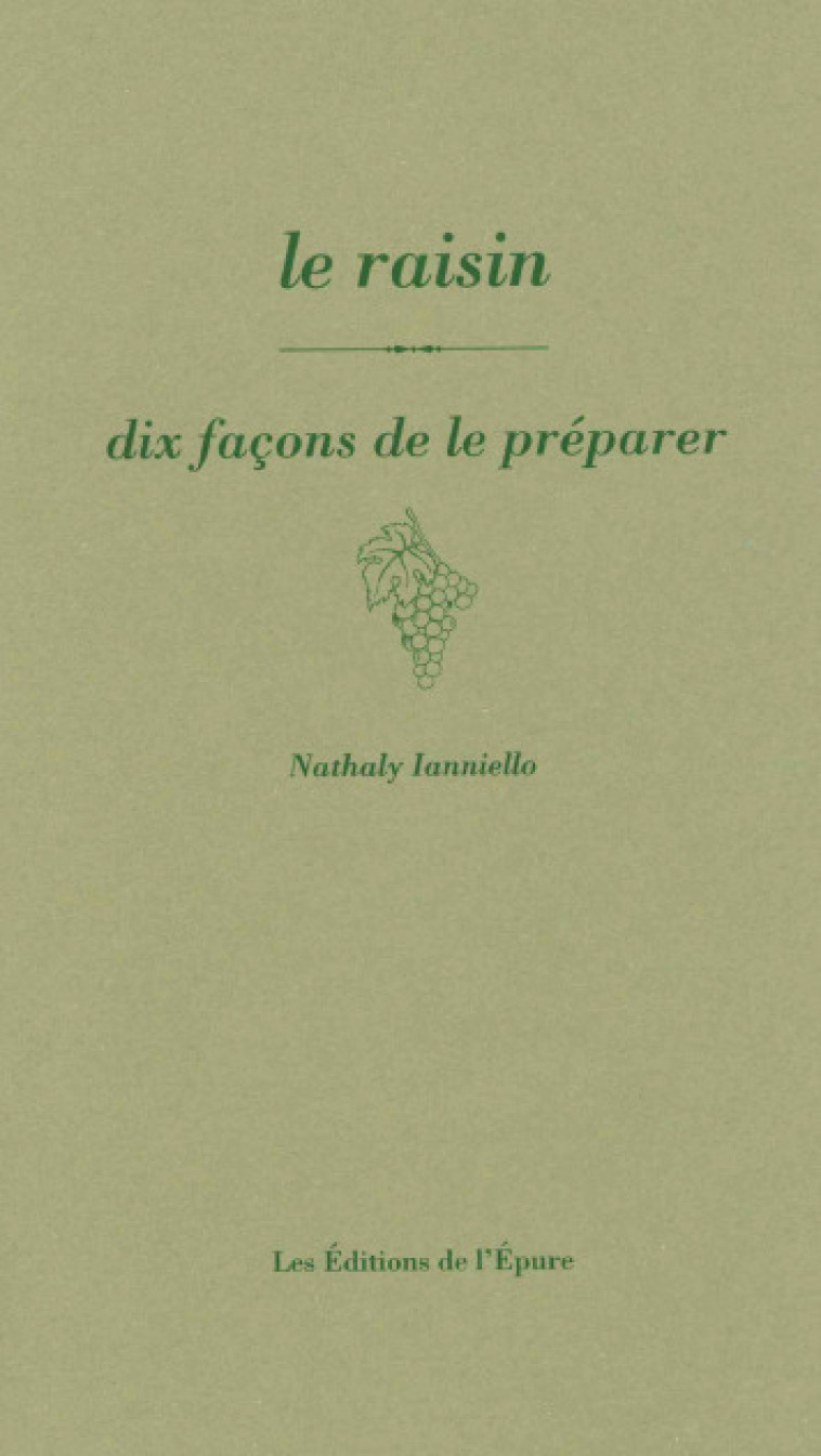 Le raisin, dix façons de le préparer - ianniello nathaly - EPURE