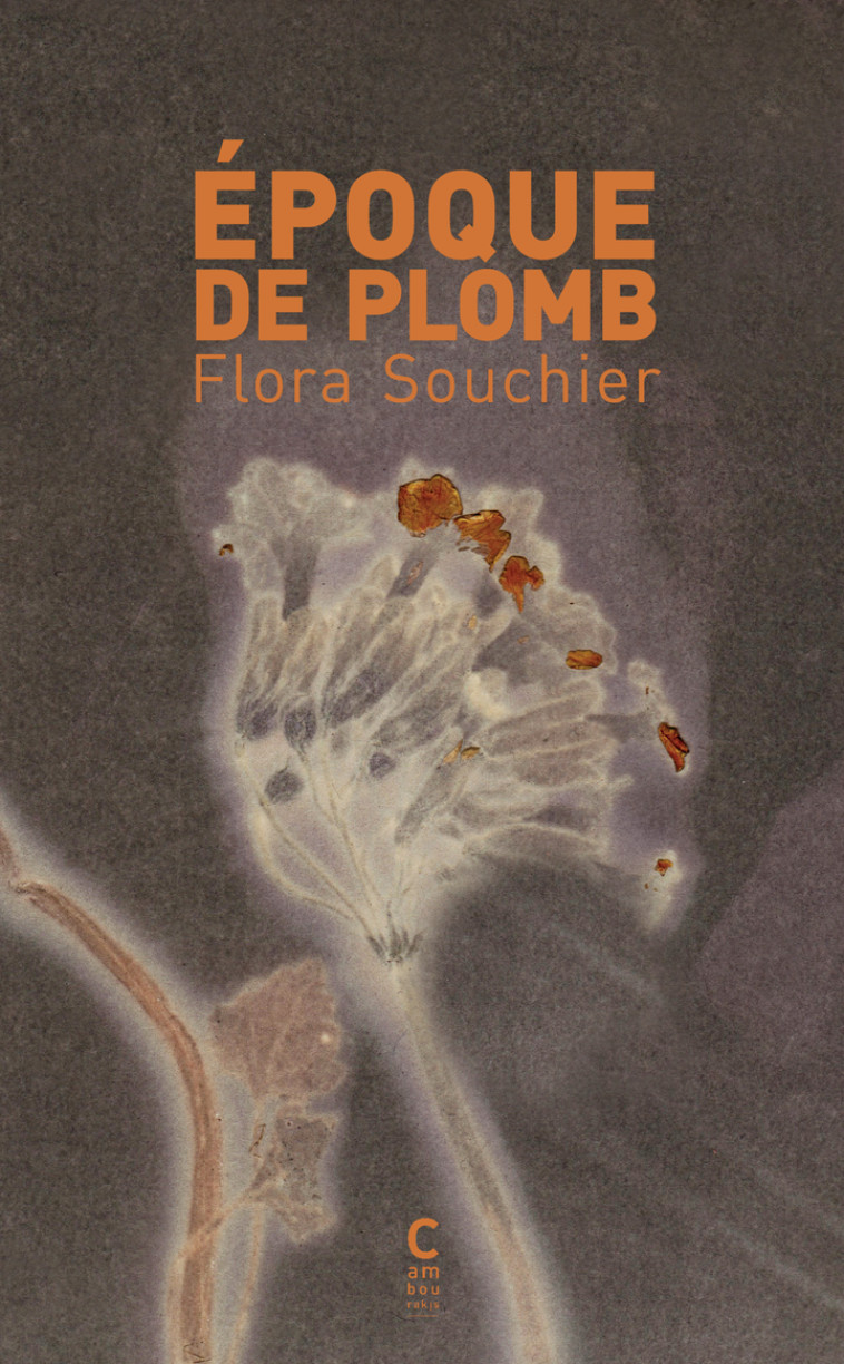 Époque de plomb - Souchier Flora - CAMBOURAKIS