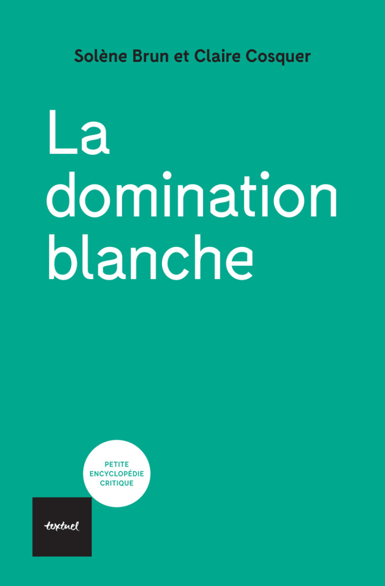 La domination blanche - Brun Solène, Cosquer Claire - TEXTUEL