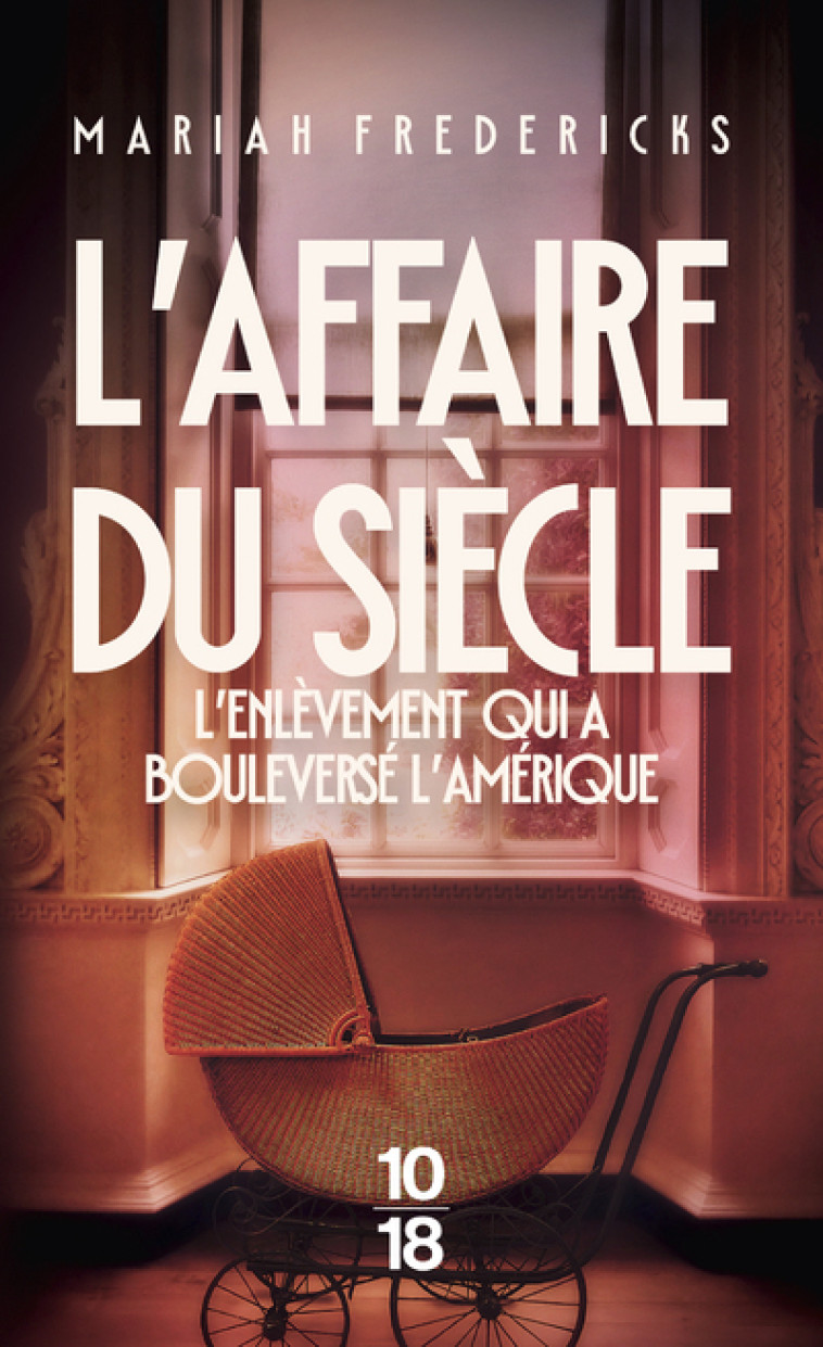 L'affaire du siècle - L'enlèvement qui a bouleversé l'Amérique (poche) - Fredericks Mariah, Derblum-Ganem Corine - 10 X 18