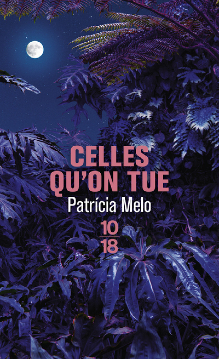 Celles qu'on tue - Melo Patricia, Dupau Élodie - 10 X 18