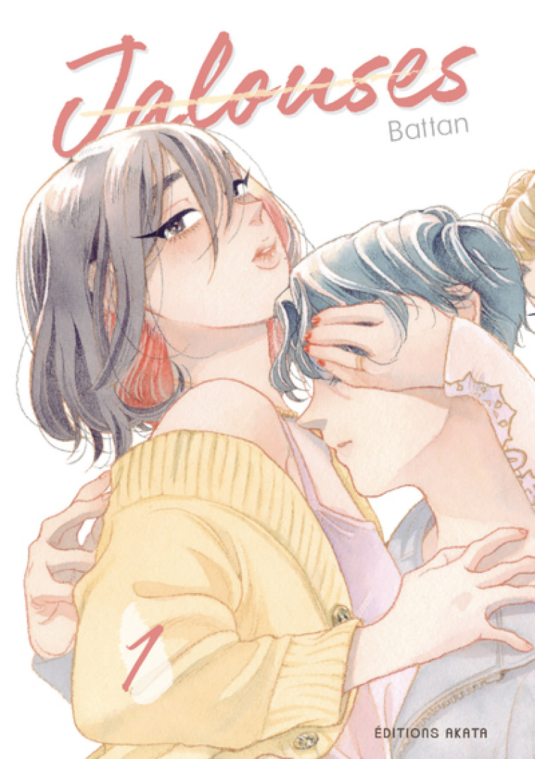 Jalouses - Tome 1 - Battan Battan, Delaborde Blanche, Battan  - AKATA