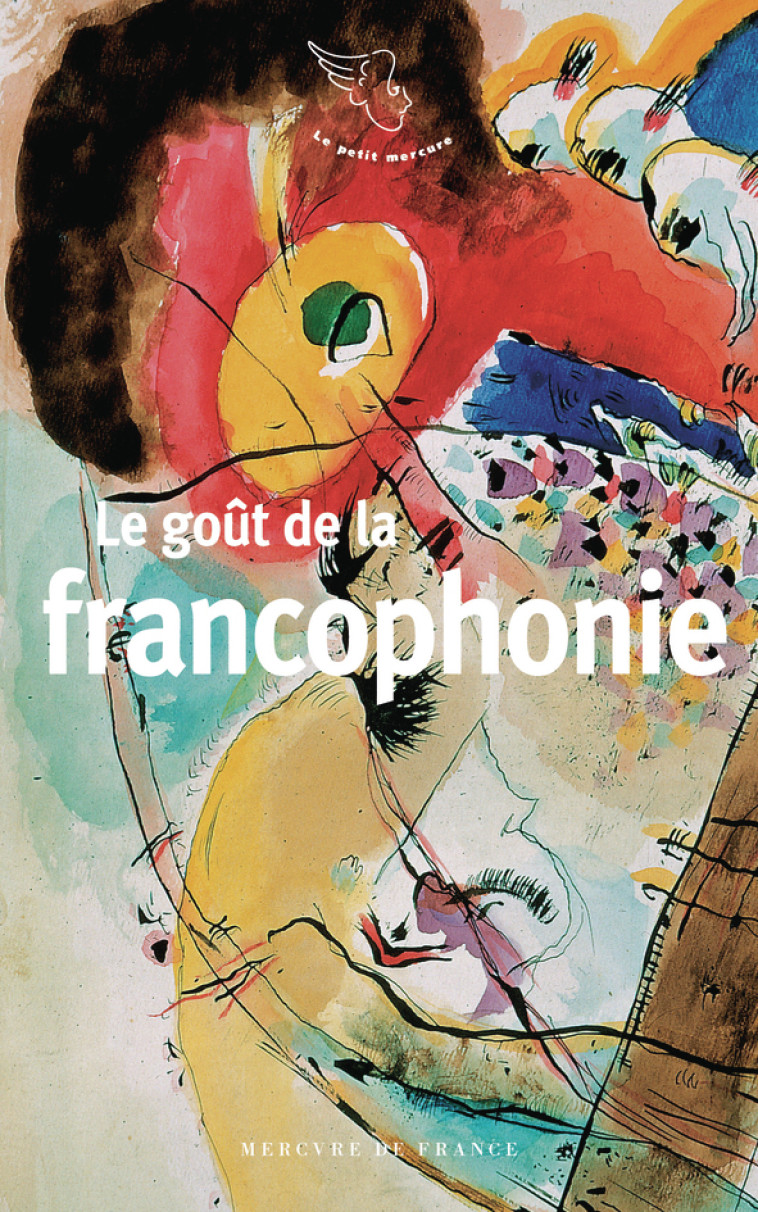 Le goût de la francophonie - COLLECTIFS MERCURE DE FRANCE , Collectifs , Ben Jelloun Tahar - MERCURE DE FRAN