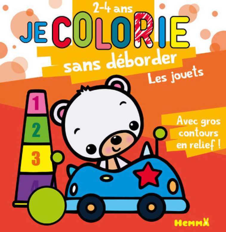 Je colorie sans déborder (2-4 ans) - Les jouets T32 - Avec gros contours en relief ! - Piette Nadine - HEMMA