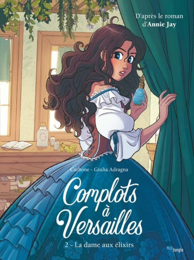 Complots à Versailles - Tome 2 La dame aux élixirs - Carbone Carbone, Annie Jay, Giulia Adragna,  Carbone - JUNGLE