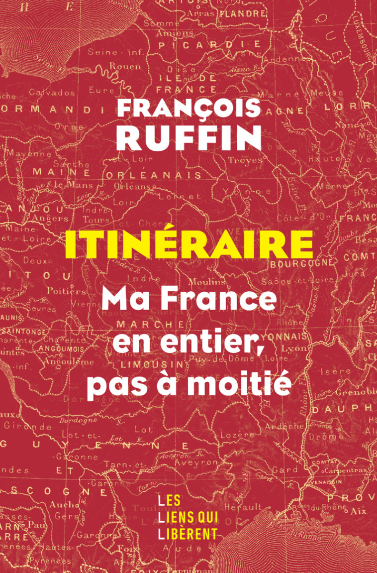 Itinéraire - François Ruffin - LIENS LIBERENT