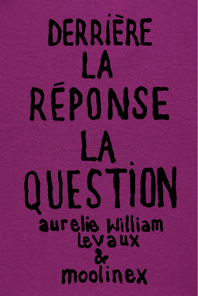 Derrière la Réponse : la Question - Nouvelle Edition - Moolinex Moolinex, Aurélie William levaux,  Moolinex - SUPER LOTO