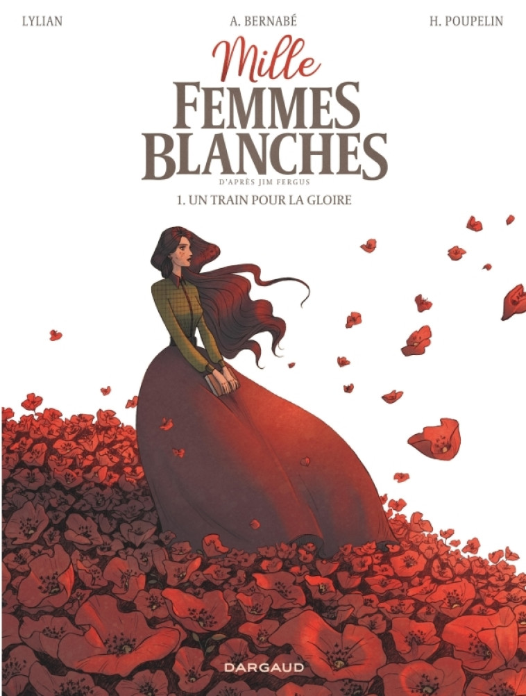 Mille femmes blanches - Tome 1 - Un train pour la gloire - Lylian Lylian, Bernabe Anaïs Bernabe Anaïs,  LYLIAN,  Bernabe Anaïs - DARGAUD