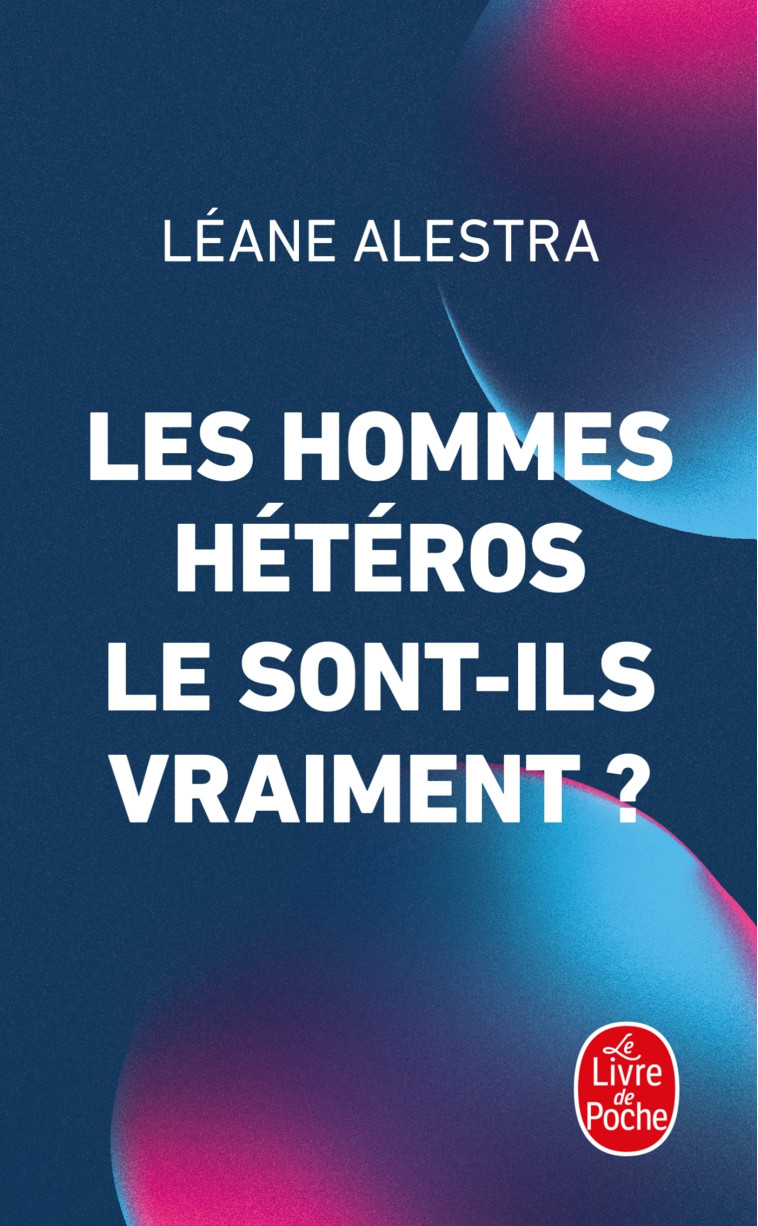 LES HOMMES HETEROS LE SONT-ILS VRAIMENT ? - ALESTRA LEANE - LGF