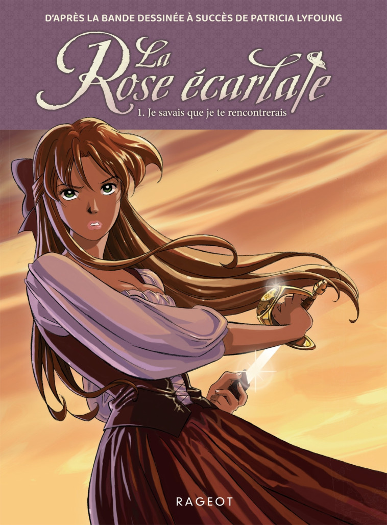 La Rose écarlate - Tome 1 : Je savais que je te rencontrerais - Patricia Lyfoung - RAGEOT