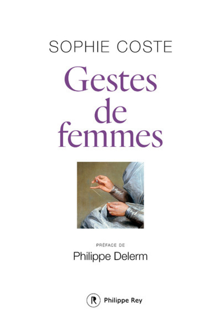 Gestes de femmes - Sophie Coste, Philippe Delerm - REY