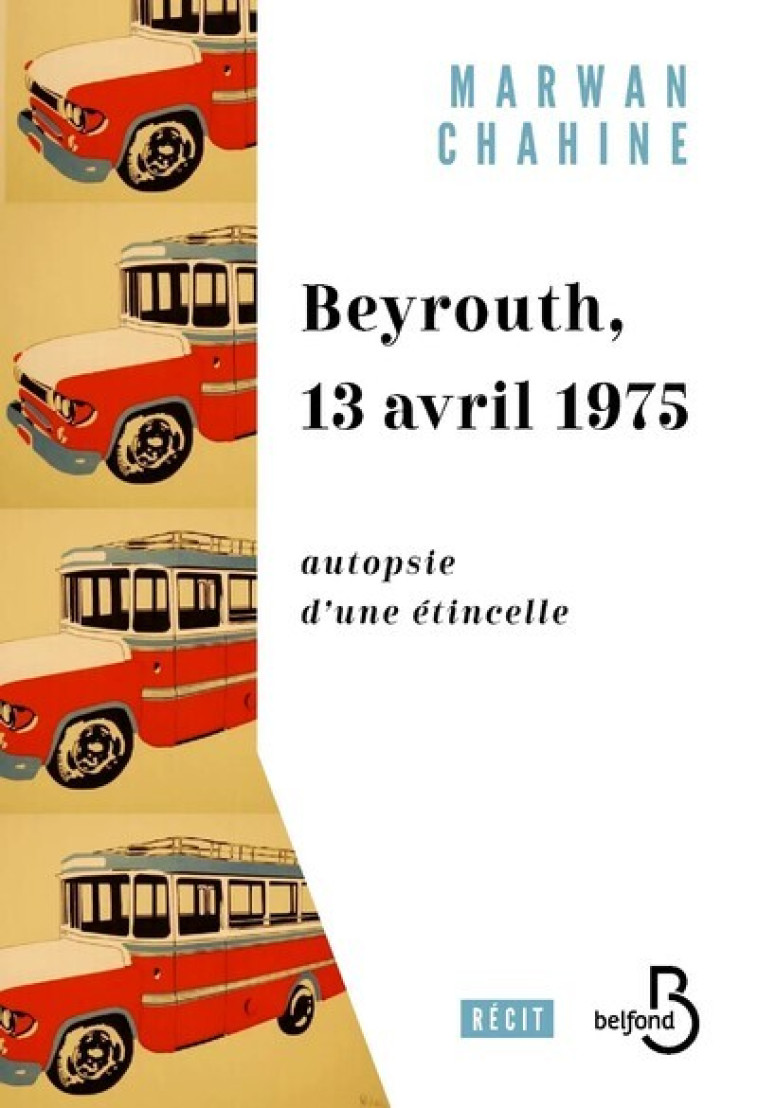 Beyrouth, 13 avril 1975 - Marwan Chahine - BELFOND