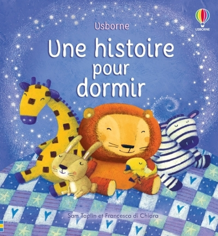 Une histoire pour dormir - dès 2 ans - Sam Taplin, Francesca Di Chiara - USBORNE