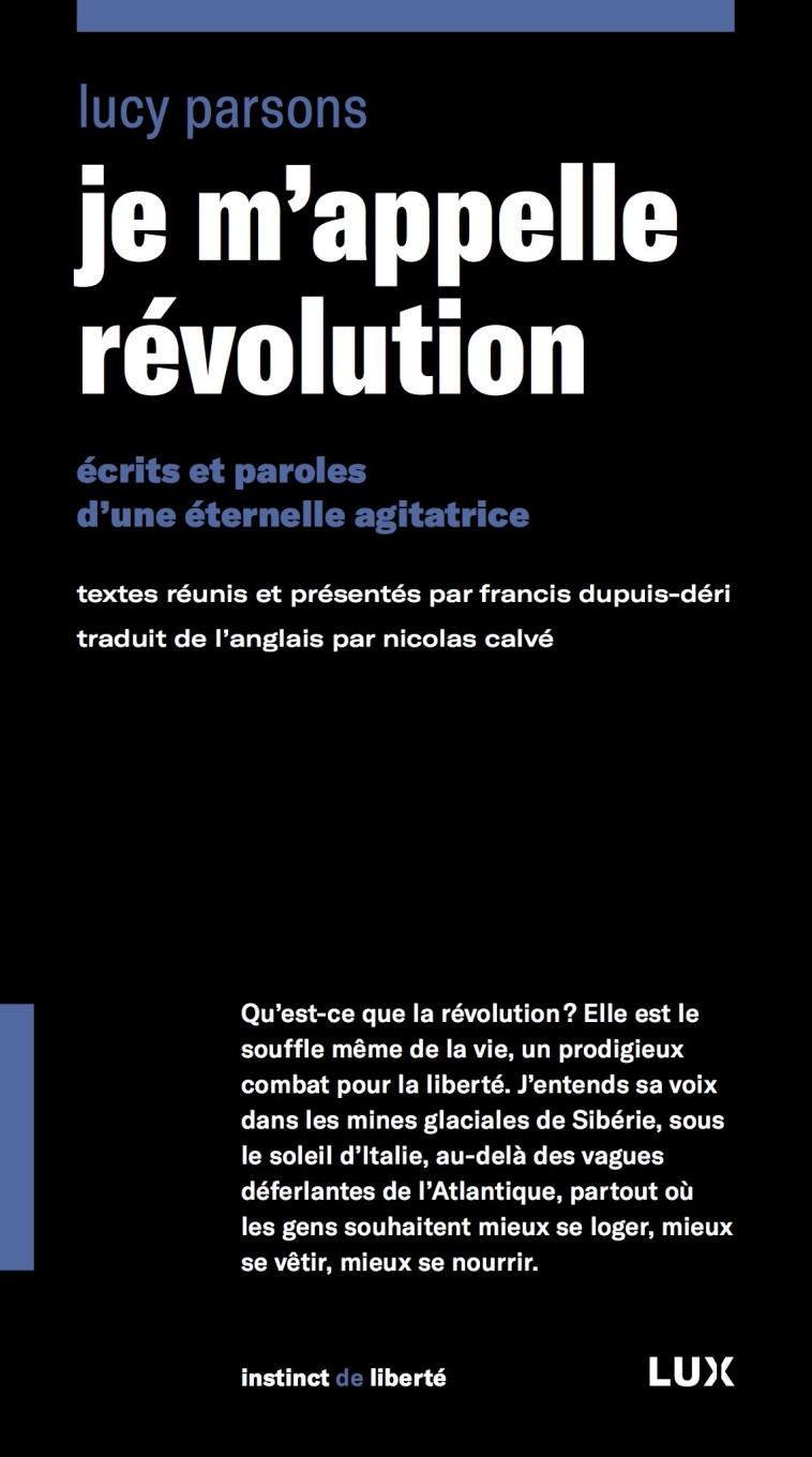 Je m'appelle révolution - Écrits et paroles d’une éternelle - Lucy Parsons, Francis Dupuis-Déri, Nicolas Calve - LUX CANADA