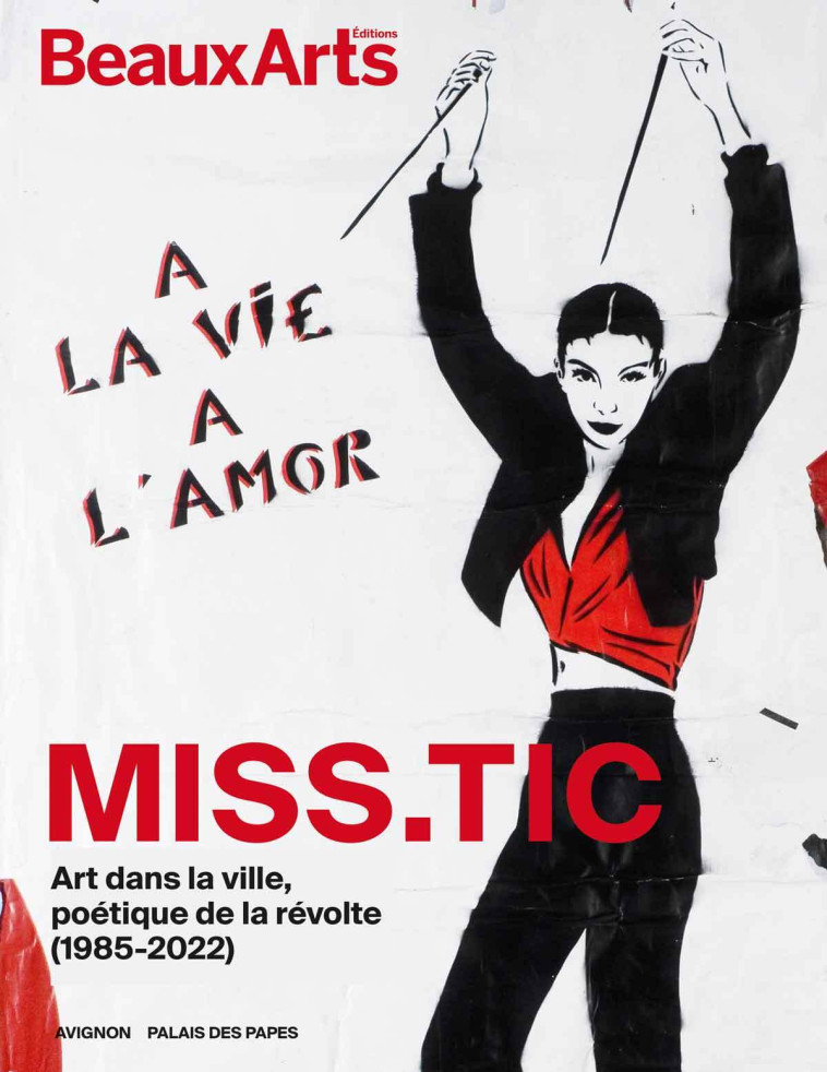 Miss.Tic : à la Vie, à l’Amor -  Collectif - BEAUX ARTS ED