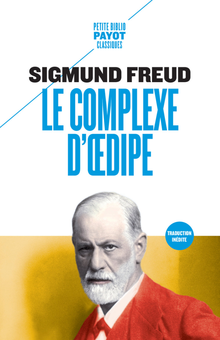 Le complexe d'oedipe - Sigmund Freud, Cédric Cohen-skalli, Jean Laplanche, Olivier Mannoni - PAYOT