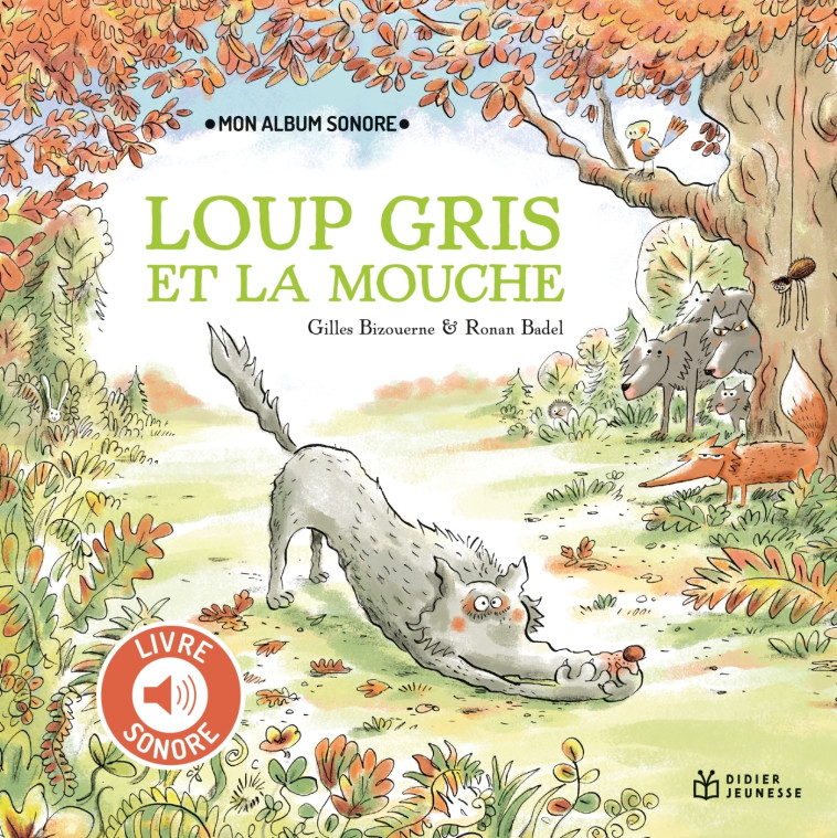 Loup Gris et la mouche - Livre sonore - Gilles Bizouerne, Ronan Badel - DIDIER JEUNESSE